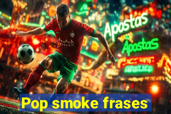 Pop smoke frases